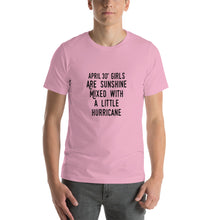Load image into Gallery viewer, April 30th girls are sunshine mixed with a little hurricane Unisex T-Shirt
